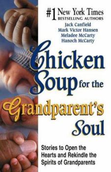 Paperback Chicken Soup for the Grandparent's Soul: Stories to Open the Hearts and Rekindle the Spirits of Grandparents (Chicken Soup for the Soul) Book