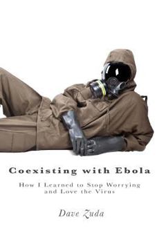 Paperback Coexisting with Ebola: How I Learned to Stop Worrying and Love the Virus Book