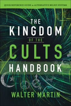 Paperback The Kingdom of the Cults Handbook: Quick Reference Guide to Alternative Belief Systems Book
