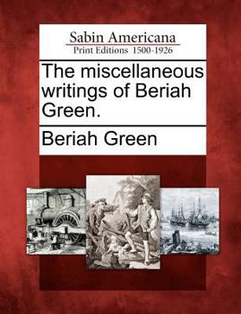 Paperback The Miscellaneous Writings of Beriah Green. Book