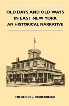 Paperback Old Days And Old Ways In East New York - An Historical Narrative Book