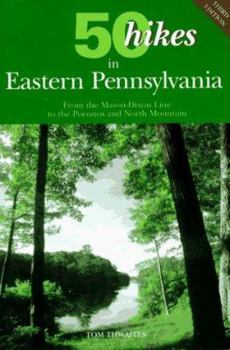 Paperback 50 Hikes in Eastern Pennsylvania: From the Mason-Dixon Line to the Poconos and North Mountain Book