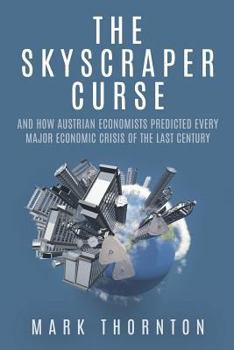 Paperback The Skyscraper Curse: And How Austrian Economists Predicted Every Major Economic Crisis of the Last Century Book