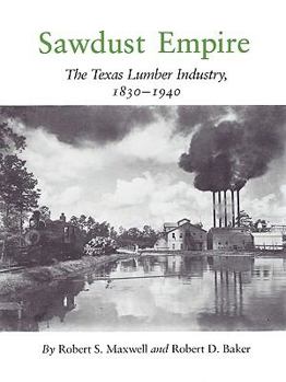 Paperback Sawdust Empire: The Texas Lumber Industry, 1830-1940 Book