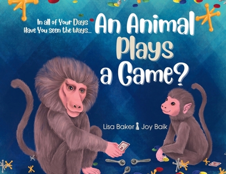 Paperback In All of Your Days Have You Seen the Ways an Animal Plays a Game? Book