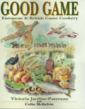 Paperback Good Game: European and British Game Cooking Book