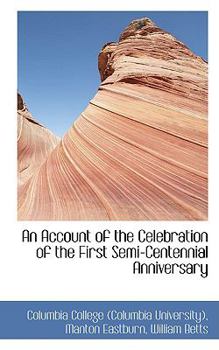 Paperback An Account of the Celebration of the First Semi-Centennial Anniversary Book