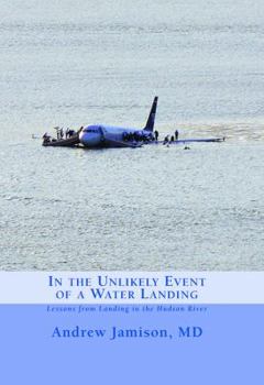 Paperback In the Unlikely Event of a Water Landing: Lessons from Landing in the Hudson River Book