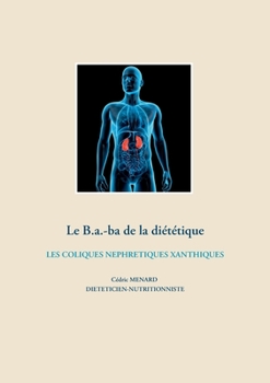 Paperback Le b.a-ba de la diététique pour les coliques néphrétiques xanthiques [French] Book