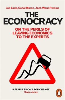 Paperback The Econocracy: On the Perils of Leaving Economics to the Experts Book