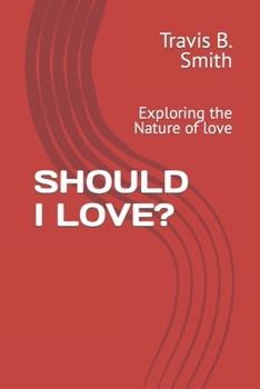 Paperback Should I Love?: Exploring the Nature of love Book
