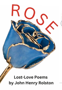 Hardcover Rose: Lost-Love Poems Book