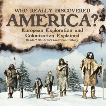Paperback Who Really Discovered America? European Exploration and Colonization Explained Grade 7 Children's American History Book