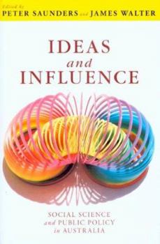 Paperback Ideas and Influence: Social Science and Public Policy in Australia Book