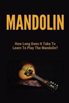 Paperback Mandolin: How Long Does It Take To Learn To Play The Mandolin?: Mandolin For Beginners Book