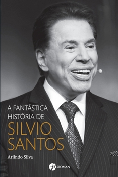 Paperback A Fantástica História De Silvio Santos [Portuguese] Book