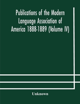 Publications of the Modern Language Association of America 1888-1889