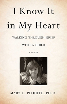 Paperback I Know It in My Heart: Walking Through Grief with a Child Book