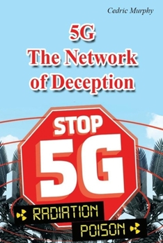 Paperback 5G The Network of Deception: What does this technology hide and what damage does it cause us? Book