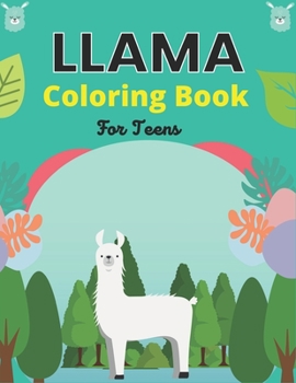 Paperback LLAMA Coloring Book For Teens: Llama Alpaca Coloring Book for Children with 34 Pages of Cute Llamas to Color - Amazing Llama Gift for Girls & Boys Book