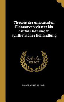 Hardcover Theorie der unicursalen Plancurven vierter bis dritter Ordnung in synthetischer Behandlung [German] Book