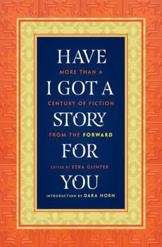Have I Got a Story for You: More Than a Century of Fiction from The Forward