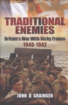 Hardcover Traditional Enemies: Britain's War with Vichy France 1940-1942 Book