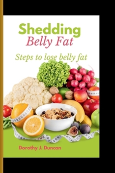 Paperback Shedding Belly Fat: Steps To Lose Belly Fat Book