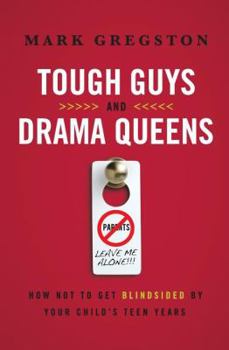 Paperback Tough Guys and Drama Queens: How Not to Get Blindsided by Your Child's Teen Years Book
