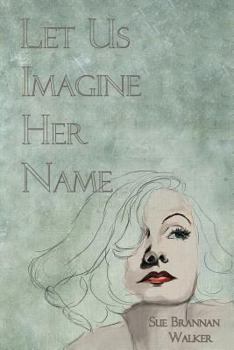 Paperback Let Us Imagine Her Name Book