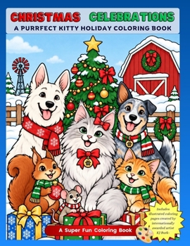 Purrfect Kitty Christmas Celebrations - Fun Holiday Coloring Book: Over 100 Bold and Easy Christmas Holiday Coloring Pages for Children (Purrfect Kitty Coloring Books)