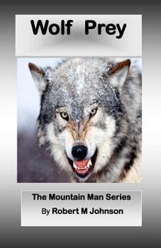 Wolf Prey - Book #6 of the Mountain Man