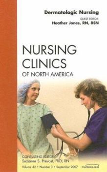 Hardcover Dermatologic Nursing, an Issue of Nursing Clinics: Volume 42-3 Book