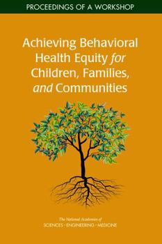 Achieving Behavioral Health Equity for Children, Families, and Communities: Proceedings of a Workshop