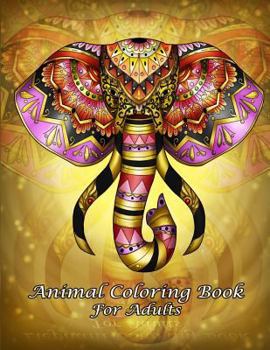 Paperback Animal Coloring Book For Adults: An Adult Coloring Book with Fun, Easy, and Relaxing Coloring Pages (Perfect Gift for Beginners) Book