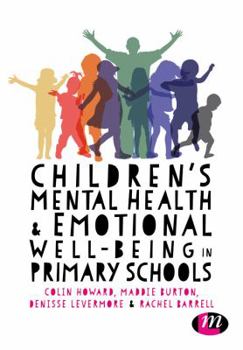 Paperback Children's Mental Health and Emotional Well-Being in Primary Schools: A Whole School Approach Book