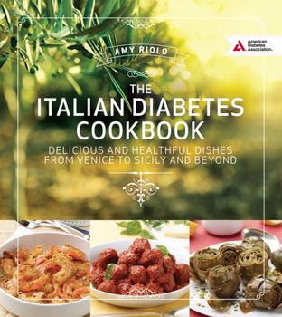 Paperback Italian Diabetes Cookbook: Delicious and Healthful Dishes from Venice to Sicily and Beyond Book