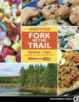 Paperback Another Fork in the Trail: Vegetarian and Vegan Recipes for the Backcountry Book