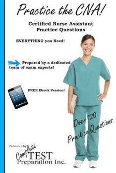 Paperback Practice the CNA: Certified Nurse Assistant Practice Questions Book