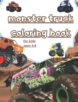 Paperback monster truck coloring book: fun Kids Coloring Book with Over 30 Designs of Monster Trucks For Boys And Girls Your Kids Will Love! for kids ages 4- Book