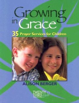 Paperback Growing in Grace: 35 Prayer Services for Children Book