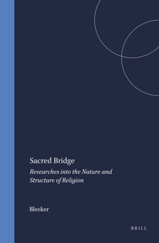 Hardcover Sacred Bridge: Researches Into the Nature and Structure of Religion Book