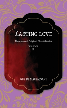Paperback Lasting Love: Maupasant Original Short Stories Book