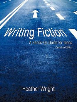 Paperback Writing Fiction: A Hands-On Guide for Teens: Canadian Edition Book