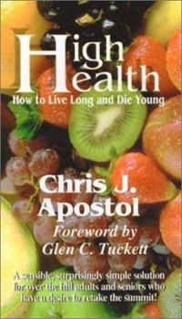 Paperback High Health: A sensible, surprisingly simple solution for everyone, including over-the-hill adults and seniors who have a desire to retake the summit! Book