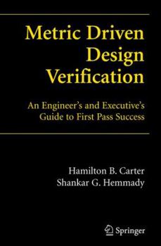 Paperback Metric Driven Design Verification: An Engineer's and Executive's Guide to First Pass Success Book