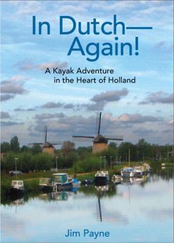 Paperback In Dutch--Again; A Kayak Adventure in the Heart of Holland Book