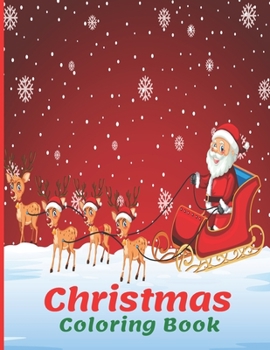 Christmas Coloring Book.: 100 Christmas Coloring Books / Pages for Kids, girls , boy, Preschool, Children. Christmas Gift Idea For Toddler ages 4-8.