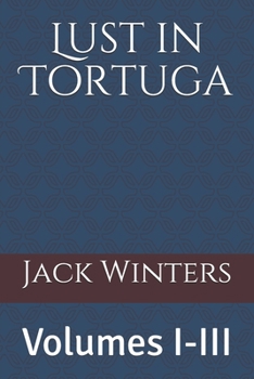 Paperback Lust in Tortuga: Volumes I-III Book