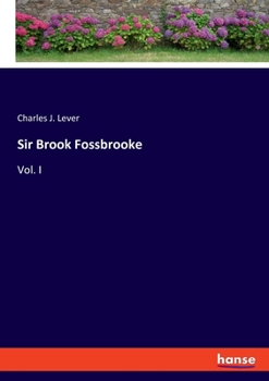 Sir Brook Fossbrooke, Volume I.